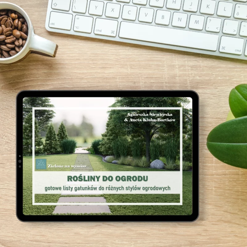 "Rośliny do ogrodu – gotowe listy gatunków do różnych stylów ogrodowych" Prosty sposób na spójny ogród w wybranym stylu!